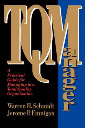 TQManager – A Practical Guide for Managing in a Total Quality Organization de WH Schmidt