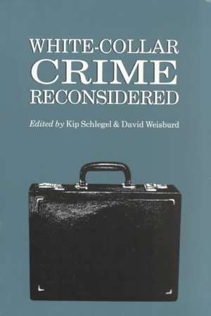 White-Collar Crime Reconsidered White-Collar Crime Reconsidered White-Collar Crime Reconsidered White-Collar Crime Reconsidered White-Collar Cri de Kip Schlegel