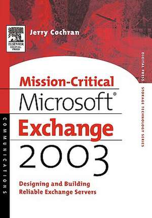 Mission-Critical Microsoft Exchange 2003: Designing and Building Reliable Exchange Servers de Jerry Cochran