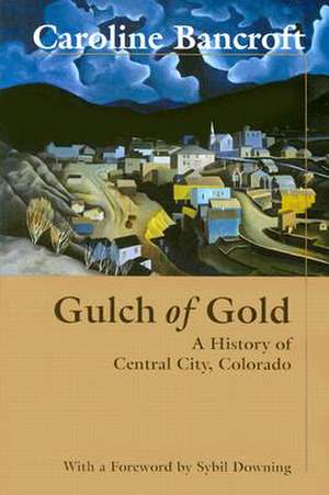 Gulch of Gold de Caroline Bancroft