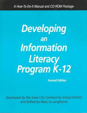 Developing an Information Literacy Program K-12: A How-To-Do-It Manual and CD-ROM Packages de Mary Jo Langhorne