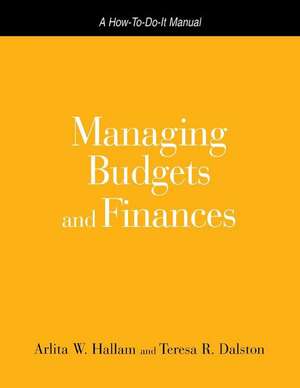 Managing Budgets and Finances: A How-To-Do-It Manual for Librarians and Information Professionals de American Library Association