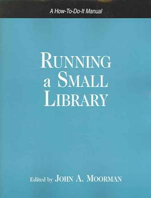 Running a Small Library de John A. Moorman