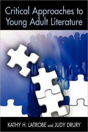 Critical Approaches to Young Adult Literature de Kathy Howard Latrobe