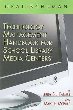 The Neal-Schuman Technology Management Handbook for School Library Media Centers de American Library Association