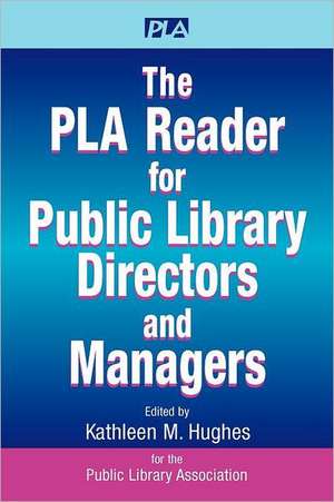 The PLA Reader for Public Library Directors and Managers de Kathleen M. Hughes