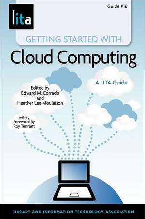 Getting Started with Cloud Computing: A LITA Guide de American Library Association