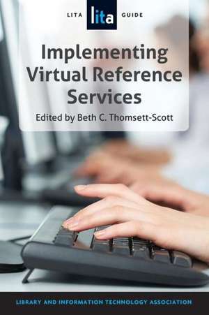 Implementing Virtual Reference Services: A Lita Guide de Beth Thomsett-Scott