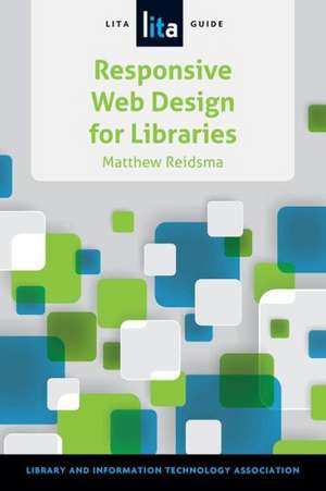 Responsive Web Design for Libraries: A LITA Guide de American Library Association