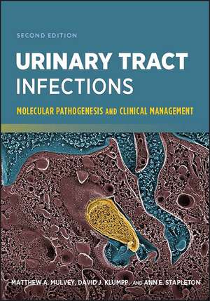 Urinary Tract Infections – Molecular Pathogenesis and Clinical Management 2e de MA Mulvey