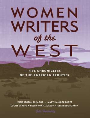 Women Writers of the West: Five Chroniclers of the American Frontier de Julie Danneberg