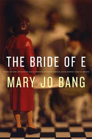 The Bride of E de Mary Jo Bang