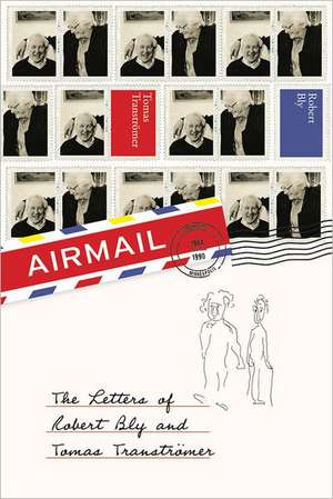 Airmail: The Letters of Robert Bly and Tomas Transtromer de Robert Bly