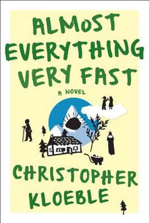 Almost Everything Very Fast de Christopher Kloeble