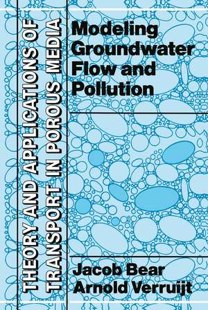 Modeling Groundwater Flow and Pollution de Jacob Bear