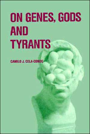 On Genes, Gods and Tyrants: The Biological Causation of Morality de Camilo J. Cela-Conde