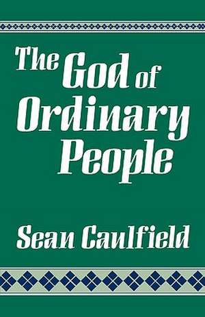 The God of Ordinary People de Sean Caulfield