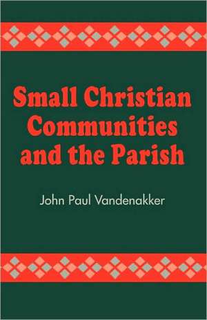 Small Christian Communities and the Parish de John Paul Vandenakker