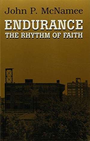 Endurance: The Rhythm of Faith de John P. McNamee