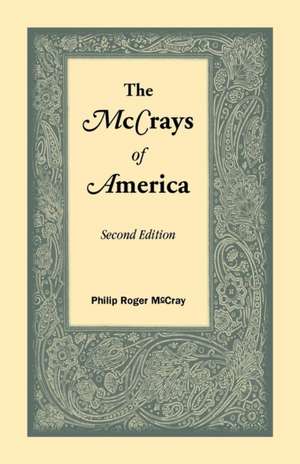 The McCrays of America, Second Edition de Philip Roger McCray