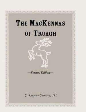 The Mackennas of Truagh, Revised Edition de C. Eugene Swezey