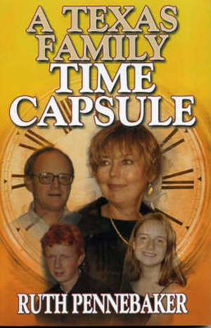 A Texas Time Capsule de Ruth Pennebaker