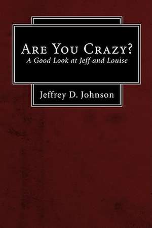 Are You Crazy? de Jeffrey D. Johnson