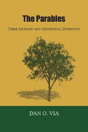 The Parables: Their Literary and Existential Dimension de Tina Gerow