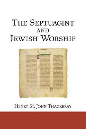 The Septuagint and Jewish Worship de H. John Thackeray