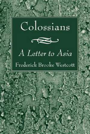 Colossians de Frederick Brooke Westcott