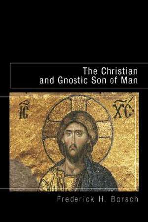 The Christian and Gnostic Son of Man de Frederick H. Borsch