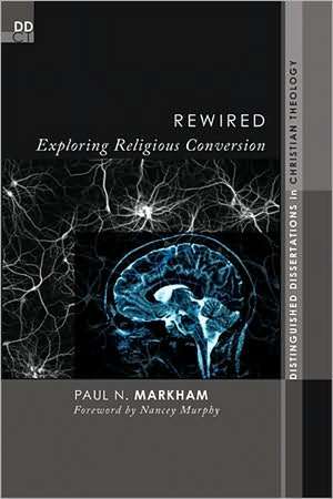 Rewired: Exploring Religious Conversion de Paul N. Markham