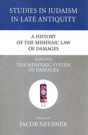 A History of the Mishnaic Law of Damages, Part Five de Jacob Neusner