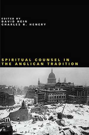 Spiritual Counsel in the Anglican Tradition de David Hein