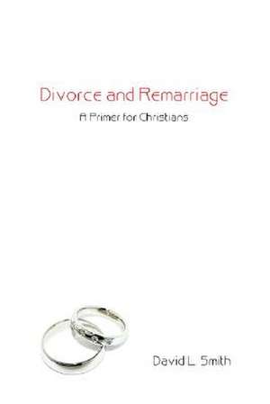 Divorce and Remarriage de David L. Smith