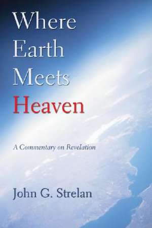 Where Earth Meets Heaven de John G. Strelan