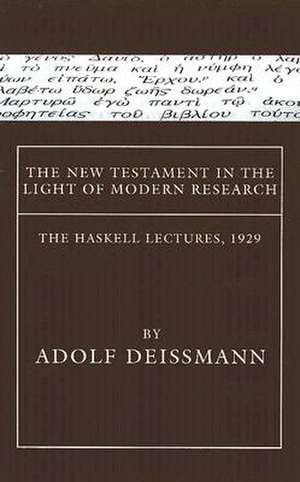 The New Testament in the Light of Modern Research de Adolf Deissmann