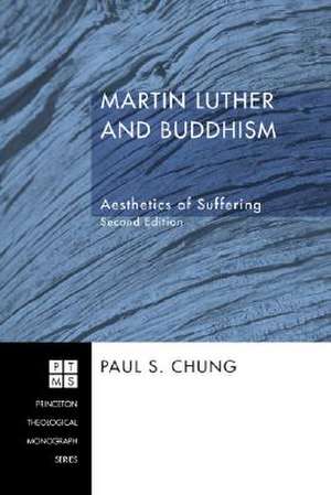 Martin Luther and Buddhism: Aesthetics of Suffering de Paul S. Chung