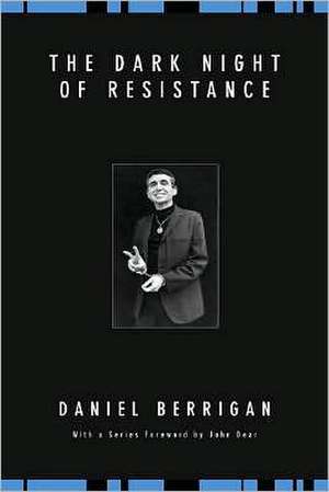 The Dark Night of Resistance de Daniel Berrigan