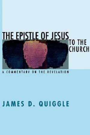 The Epistle of Jesus to the Church de James D. Quiggle