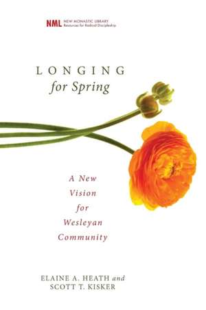 Longing for Spring: A New Vision for Wesleyan Community de Elaine A. Heath