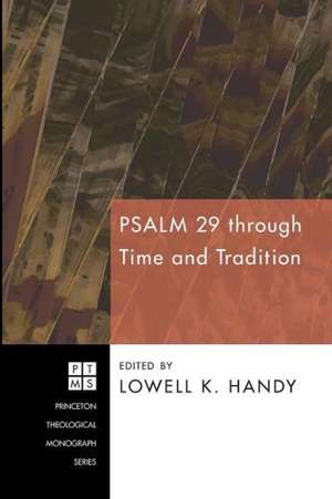 Psalm 29 Through Time and Tradition de Lowell K. Handy