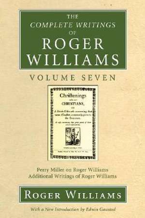 The Complete Writings of Roger Williams Volume Seven de Roger Williams