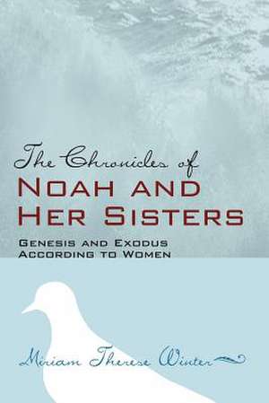 The Chronicles of Noah and Her Sisters de Miriam Therese Winter