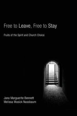 Free to Leave, Free to Stay: Fruits of the Spirit and Church Choice de Jana Marguerite Bennett