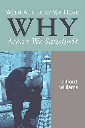 With All That We Have Why Aren't We Satisfied? de Clifford Williams