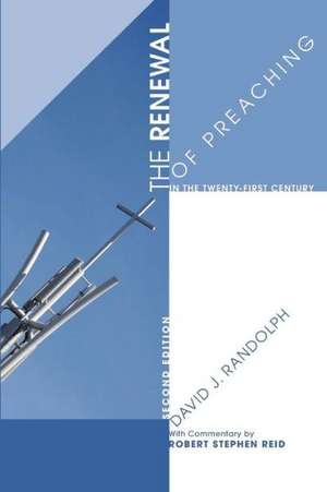 The Renewal of Preaching in the Twenty-First Century de David James Randolph