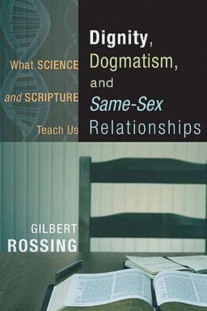 Dignity, Dogmatism, and Same-Sex Relationships de Gilbert Rossing