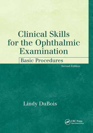 Clinical Skills for the Ophthalmic Examination: Basic Procedures de Lindy DuBois