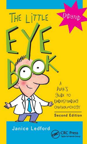 The Little Eye Book: A Pupil's Guide to Understanding Ophthalmology de Janice K. Ledford